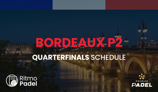 Premier Padel Bordeaux Quarterfinal Schedule Where to Watch