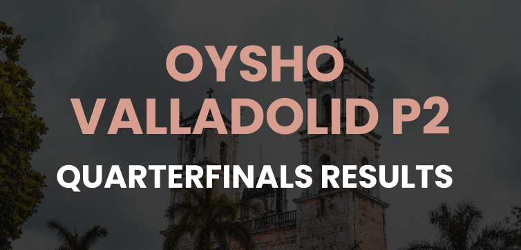 Premier Padel Oysho Valladolid Quarterfinal Results